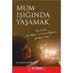 Mum Işığında Yaşamak - Ali Argun Karacabey