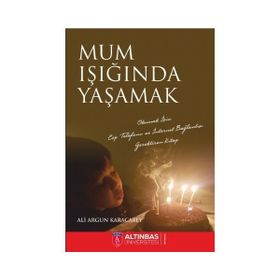 Mum Işığında Yaşamak - Ali Argun Karacabey