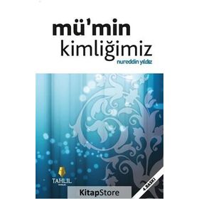 MÜ'MİN KİMLİĞİMİZ - NUREDDIN YILDIZ