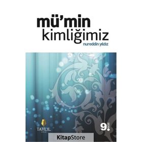 MÜ'MİN KİMLİĞİMİZ - NUREDDIN YILDIZ