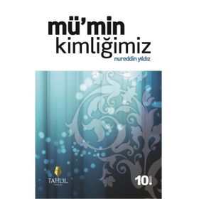 MÜ'MİN KİMLİĞİMİZ - NUREDDIN YILDIZ