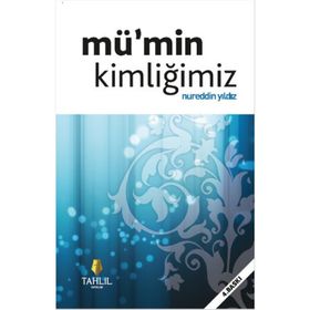 MÜ'MİN KİMLİĞİMİZ - NUREDDIN YILDIZ