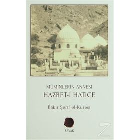 Müminlerin Annesi Hazret-i Hatice - Bakır Şerif El-Kureşi