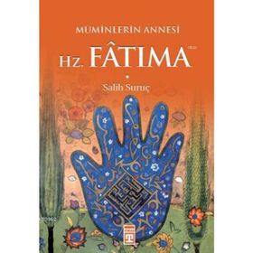 Müminlerin Annesi Hz. Fatıma - Salih Suruç