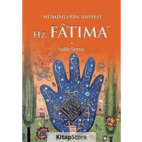 Müminlerin Annesi Hz. Fatıma - Salih Suruç