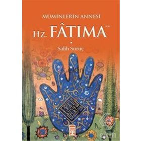 Müminlerin Annesi Hz. Fatıma - Salih Suruç