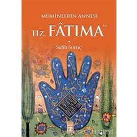 Müminlerin Annesi Hz. Fatıma - Salih Suruç