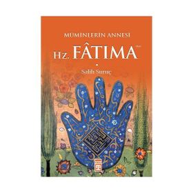Müminlerin Annesi Hz. Fatıma - Salih Suruç