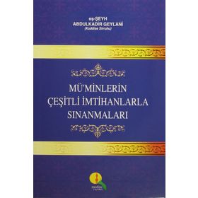 Mü’minlerin Çeşitli İmtihanlarla Sınanmaları - Gavs-ı Azam Seyyid Abdülkadir Geylani