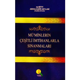 Mü’minlerin Çeşitli İmtihanlarla Sınanmaları - Gavs-ı Azam Seyyid Abdülkadir Geylani