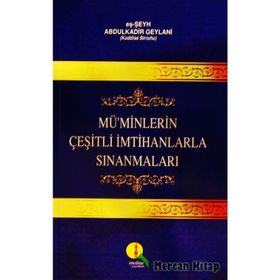Mü’minlerin Çeşitli İmtihanlarla Sınanmaları - Gavs-ı Azam Seyyid Abdülkadir Geylani