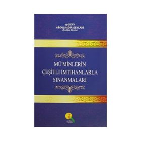 Mü’minlerin Çeşitli İmtihanlarla Sınanmaları - Gavs-ı Azam Seyyid Abdülkadir Geylani