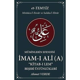 Müminlerin Efendisi İmam-ı Ali-Beşeri Üstünlükleri-Ahmet Verde