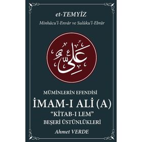 Müminlerin Efendisi İmam-ı Ali-Beşeri Üstünlükleri-Ahmet Verde