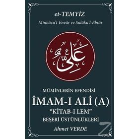 Müminlerin Efendisi İmam-ı Ali-Beşeri Üstünlükleri-Ahmet Verde