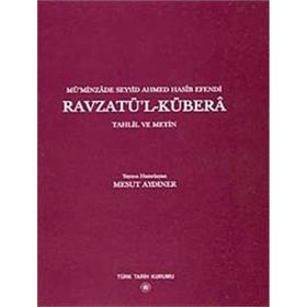 Mü’minzade Seyyid Ahmed Hasib Efendi Ravzatü’l- Kübera - Mesut Aydıner