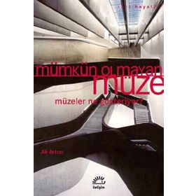 Mümkün Olmayan Müze - Ali Artun