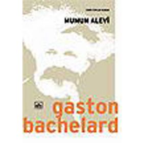 MUMUN ALEVI - GASTON BACHELARD