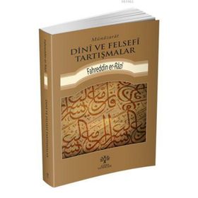 Münazarat Dini ve Felsefi Tartışmalar - Fahreddin Er-Razi