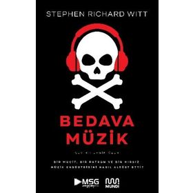 Mundi Kitap Bedava Müzik Bir Mucit Bir Patron ve Bir Hırsız Müzik Endüstrisini Nasıl Altüst Etti?