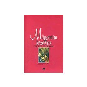 MÜNECCİM KRALLAR - MICHEL TOURNIER