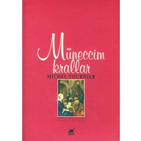 MÜNECCİM KRALLAR - MICHEL TOURNIER