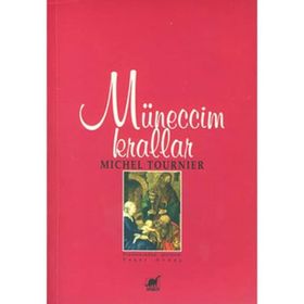MÜNECCİM KRALLAR - MICHEL TOURNIER