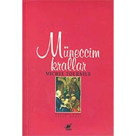 MÜNECCİM KRALLAR - MICHEL TOURNIER