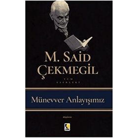 Münevver Anlayışımız - M. Said Çekmegil