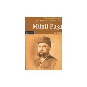 MÜNİF PAŞA BATILILAŞMA SÜRECİNDE ÇOK YÖNLÜ BIR OSMANLI AYDINI - ALI BUDAK