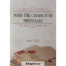 Munis Faik Ozansoy'un Mektupları - Sinan Çiftçi