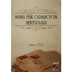 Munis Faik Ozansoy'un Mektupları - Sinan Çiftçi