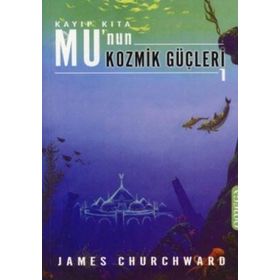 Mu'nun Kozmik Güçleri 1 - James Churchward