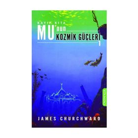 Mu'nun Kozmik Güçleri 1 - James Churchward