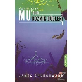 Mu'nun Kozmik Güçleri 1 - James Churchward