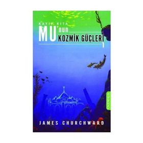 Mu'nun Kozmik Güçleri 1 - James Churchward
