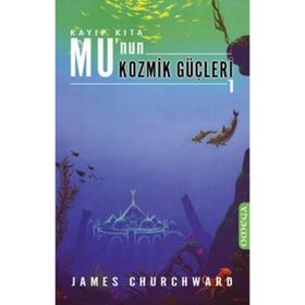 Mu'nun Kozmik Güçleri 1 - James Churchward