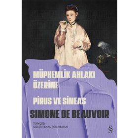 Müphemlik Ahlakı Üzerine Pirus ve Sineas - Simone De Beauvoir