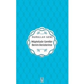 Müpteladır Gemiler Benim Denizlerime Timaş Yayınları