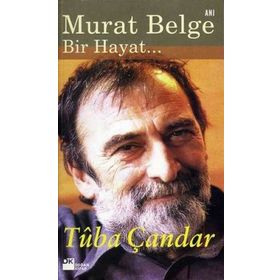 MURAT BELGE BIR HAYAT... - TÛBÂ ÇANDAR