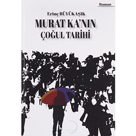 Murat Ka'nın Çoğul Tarihi Erinç Büyükaşık