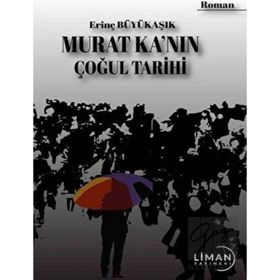Murat Ka'nın Çoğul Tarihi Erinç Büyükaşık