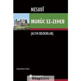 MURÛC EZ-ZEHEB ALTIN BOZKIRLAR - MESUDÎ