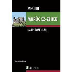 MURÛC EZ-ZEHEB ALTIN BOZKIRLAR - MESUDÎ