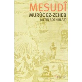 MURÛC EZ-ZEHEB ALTIN BOZKIRLAR - MESUDÎ