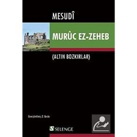 MURÛC EZ-ZEHEB ALTIN BOZKIRLAR - MESUDÎ