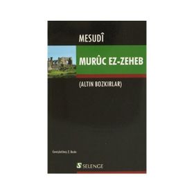 MURÛC EZ-ZEHEB ALTIN BOZKIRLAR - MESUDÎ