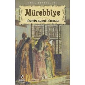 Mürebbiye - Ölümsüz Klasikler - Hüseyin Rahmi Gürpınar