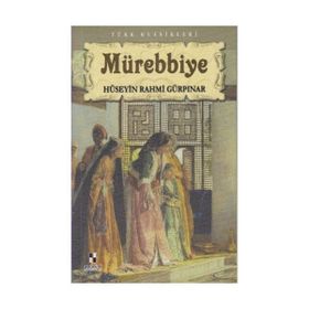 Mürebbiye - Ölümsüz Klasikler - Hüseyin Rahmi Gürpınar