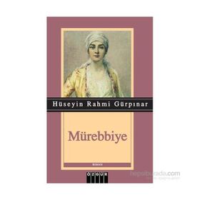 Mürebbiye - Ölümsüz Klasikler - Hüseyin Rahmi Gürpınar